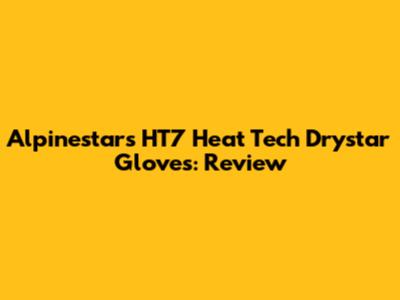 Alpinestars HT7 Heat Tech Drystar Gloves: Review