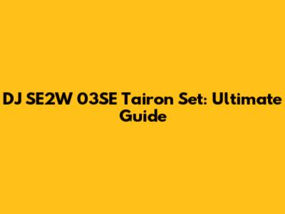 DJ SE2W 03SE Tairon Set: Ultimate Guide