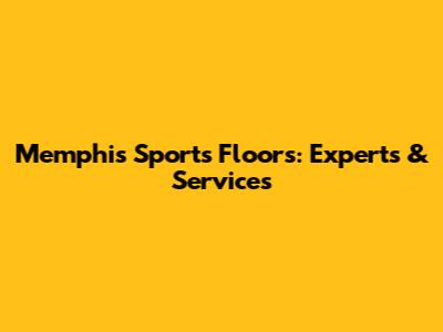 Memphis Sports Floors: Experts & Services