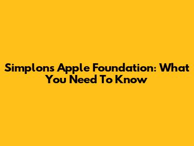 Simplon's Apple Foundation: What You Need To Know