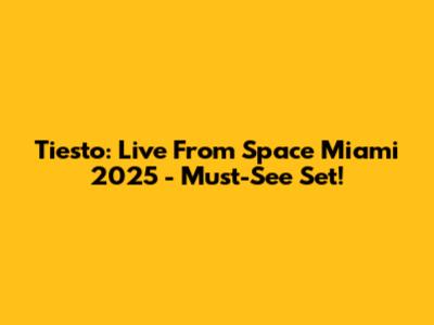 Tiesto: Live From Space Miami 2025 - Must-See Set!